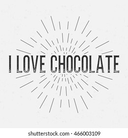 Abstract creative vector design layout with text - i love chocolate. Vintage concept background, art template, retro elements, logo, labels, layout, badge, old banner, card. Hand made typography word.