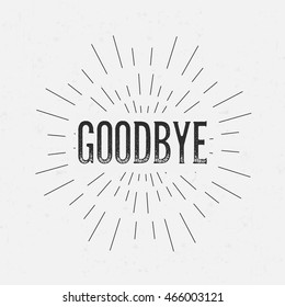 Abstract creative vector design layout with text - goodbye. Vintage concept background, art template, retro elements, logo, labels, layout, badge, old banner, card. Hand made typography word.