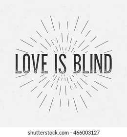 Abstract creative vector design layout with text - love is blind. Vintage concept background, art template, retro elements, logo, labels, layout, badge, old banner, card. Hand made typography word.