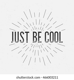 Abstract creative vector design layout with text - just be cool. Vintage concept background, art template, retro elements, logo, labels, layout, badge, old banner, card. Hand made typography word.