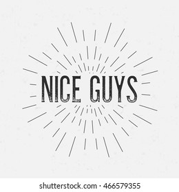 Abstract creative vector design layout with text - nice guys. Vintage concept background, art template, retro elements, logo, labels, layout, badge, old banner, card. Hand made typography word.