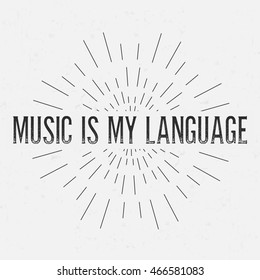 Abstract creative vector design layout with text - music is my language. Vintage concept background, art template, retro elements, logo, labels, layout, badge, old banner, card. Hand made typography.
