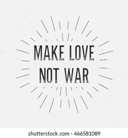 Abstract creative vector design layout with text - make love not war. Vintage concept background, art template, retro elements, logo, labels, layout, badge, old banner, card. Hand made typography word