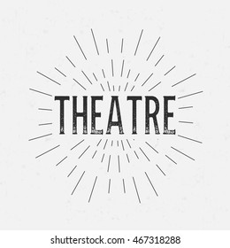 Abstract creative vector design layout with text - theatre. Vintage concept background, art template, retro elements, logo, labels, layout, badge, old banner, card. Hand made typography word.