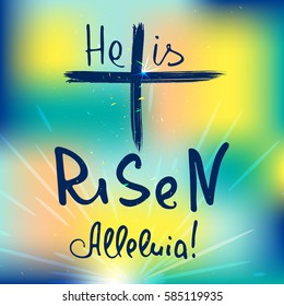 Abstract cross with rays.  He is risen. Alleluia.  Bible lettering.  Brush calligraphy.  Words about God. Vector design.