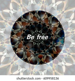 Abstract dark mosaic background with a motivational phrase - be free. Colorful pattern. Vector illustration for your design needs