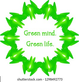 Abstract design in green colors. Environmental motifs. Green mind. Green life. Inspirational quote in stylized frame.