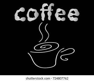 Abstract drawing of a cup of coffee.Coffee time. Lettering isolated on black background