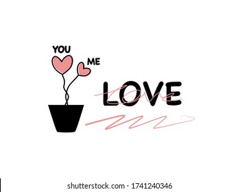 Abstract drawn flat design hearts shapes pattern in flower pot, Lettering text font you me love in black ink line, love design doodle cute lovely graphic pattern in isolated white background 