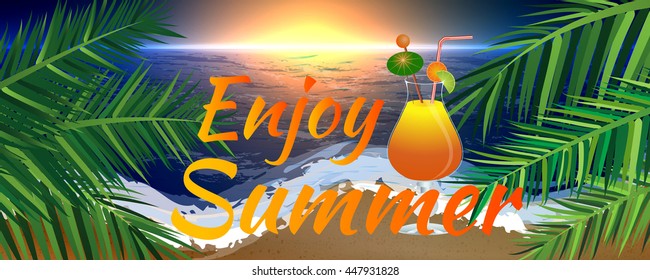 Abstract enjoy summer banner style with elements of sunset, beach, ocean, palm leaves and cocktail glass. Enjoy summer banner