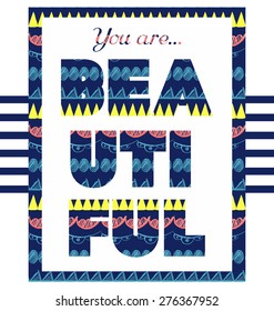 Abstract ethnic pattern and phrase 'You are beautiful'. For t-shirt or other uses. Vector illustration.