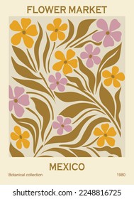 Abstract flower poster - Flower Market Mexico. Trendy botanical wall art with floral design in danish pastel colors. Modern naive groovy funky interior decoration, painting. Vector art illustration