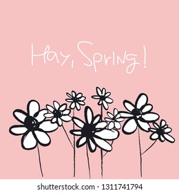 Abstract flowers hand drawn vector illustration. Black ink pen grunge texture. Hay spring handwritten white calligraphy. Camomiles doodle drawing pink background. Postcard, greeting card floral design