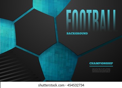 Abstract football background with place for the text on dark background. Football championship vector illustration.