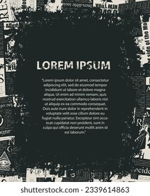 Abstract frame background with a chaotic layering of newspaper text, illustrations, headlines and a place for an inscription on black background. Creative vector background in grunge style.