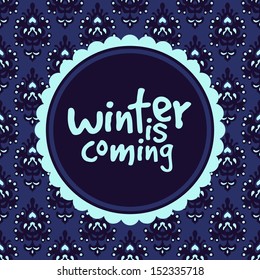 Abstract  frame winter is coming text inside