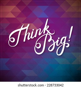 Abstract Geometric Background with Calligraphy quote "Dream Big", vector design.