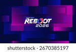 Abstract Geometric Neon Blocks with Reboot 2026 Typography - Futuristic Digital Event Background