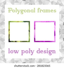 Abstract geometric rumpled triangular low poly style vector frames. Digital vector illustration.
