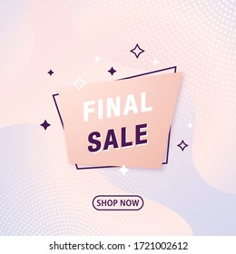 Abstract geometric vector banner. Final sale modern label. Speech bubble on pastel color background in memphis style. Advertising design for social media.