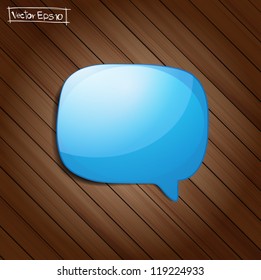 Abstract glossy speech bubble on wood background, Vector illustration