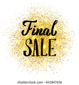 Abstract golden dust with light sparkles on white background, with Final sale hand lettering text. Vector illustration. Modern calligraphy design.