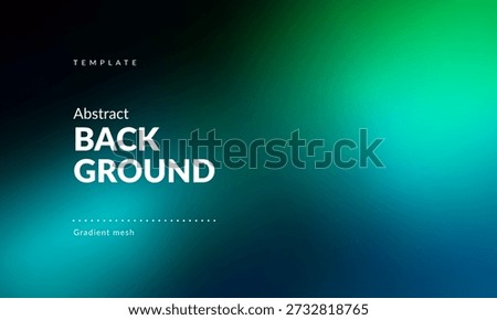 Abstract Gradient Background. Blurry colour stains. Dark Blue to Luminous Green Blend. Backdrop for Branding, Web, Covers, Ad Banners, Presentations, Posters, Digital Design or Graphics. Vector image.