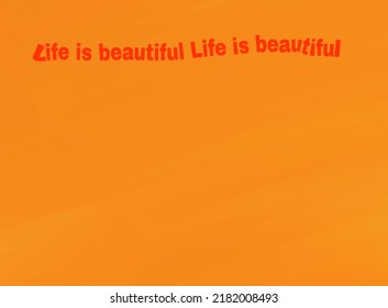 abstract gradient orange background and quote life is beautiful with space for text