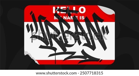 Abstract Graffiti Style Sticker Hello My Name Is With Some Street Art Lettering Vector Illustration
