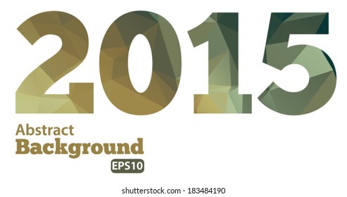 Abstract green background with triangles - polygons 2015 year. Vector EPS 10 illustration.