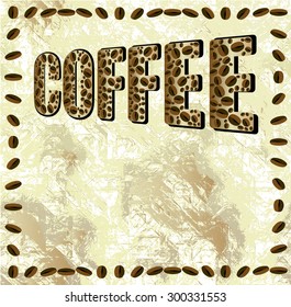Abstract grunge background with the word coffee and frame of coffee beans