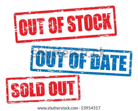 Abstract grunge rubber stamps with text out of stock, out of date and sold out written on it