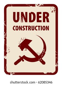 Abstract grunge stamp with sickle and hammer and the words Under Construction written inside the stamp, vector illustration