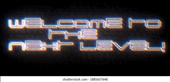 Abstract halftone background with glitched text "Welcome to the next level!". Vector illustration in a cyberpunk style. Colorful techno backdrop with aesthetics of retrowave style of 80's.