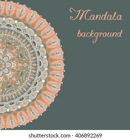 Abstract hand drawn background with mandala. Round ornament pattern. Ornamental mandala.