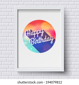 Abstract Happy Birthday card. White frame on brick wall. Vector illustration.