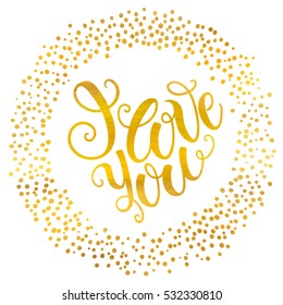 Abstract holiday background with hand drawn particles. I love you hand lettering inspiration quote. Bright golden polka dot frame template