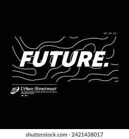 abstract illustration of future Streetwear t shirt design, vector graphic, typographic poster or tshirts street wear and Urban style