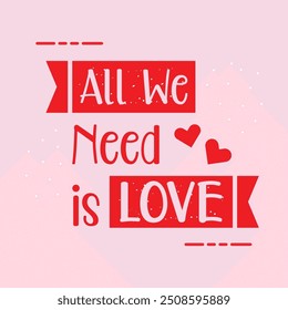 Abstract and isolated cute red all we need is love message ribbon banners with heart signs icons design element on pink background poster