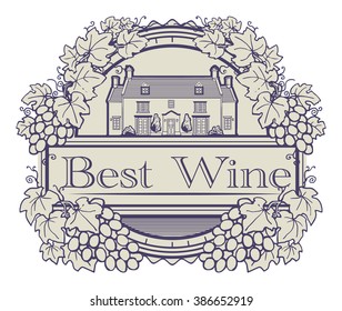 Abstract label with Grape vines around a round stamp, traditional vintage wine label, with old farm house inside, vector illustration
