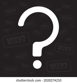 Abstract large white question mark on black background. Big question sign with word why on the back. Concept for FAQ, searching for answer, finding solution, problem solving, helpline banner template