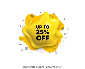 Abstract liquid 3d shape. Up to 25 percent off sale. Discount offer price sign. Special offer symbol. Save 25 percentages. Discount tag message. Fluid speech bubble banner. Vector