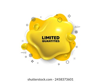 Abstract liquid 3d shape. Limited quantities tag. Special offer sign. Sale promotion symbol. Limited quantities message. Fluid speech bubble banner. Yellow text liquid shape. Vector