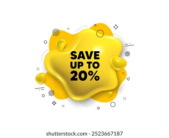 Abstract liquid 3d shape. Save up to 20 percent tag. Discount Sale offer price sign. Special offer symbol. Discount message. Fluid speech bubble banner. Yellow text liquid shape. Vector