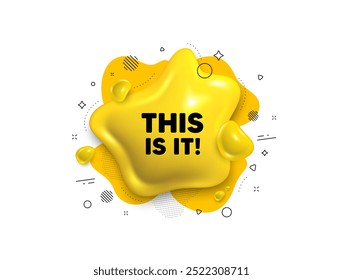 Abstract liquid 3d shape. This is it tag. Special offer sign. Super promotion symbol. This is it message. Fluid speech bubble banner. Yellow text liquid shape. Vector