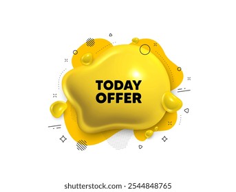 Abstract liquid 3d shape. Today offer tag. Special sale price sign. Advertising discounts symbol. Today offer message. Fluid speech bubble banner. Yellow text liquid shape. Vector