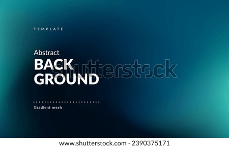 Abstract liquid background for landings, ad web banners, social media, covers website, headers posts. Gradient mesh. Fluid color blend. Blurred dark turquoise mix. Modern design template. Vector EPS