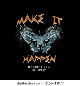 Abstract Make it happen slogan print and thunders butterfly, stylish print for streetwear, print for t-shirts and hoodies, isolated on black background