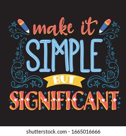 Abstract make it simple significant lettering