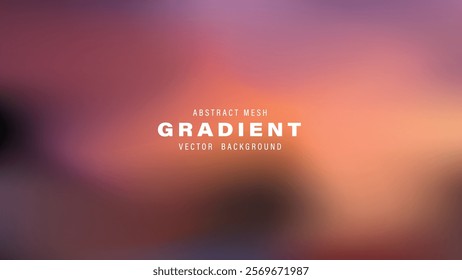 Abstract Mesh Gradient Vector Background Blurry, Smooth, Colorful, Soft, Orange, Pink, Brown
